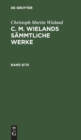 Christoph Martin Wieland: C. M. Wielands S?mmtliche Werke. Band 9/10 - Book