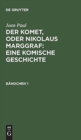 Der Komet, oder Nikolaus Marggraf : Eine komische Geschichte : Bandchen 1 - Book