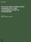 Katalog der Kaiserlichen Universit?ts- und Landesbibliothek in Strassburg, Band 1, Arabische Literatur - Book