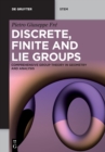Discrete, Finite and Lie Groups : Comprehensive Group Theory in Geometry and Analysis - Book