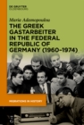 The Greek Gastarbeiter in the Federal Republic of Germany (1960-1974) - eBook
