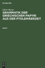 Grammatik Der Griechischen Papyri Aus Der Ptolem?erzeit. Band 1 - Book