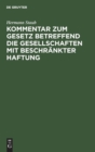 Kommentar Zum Gesetz Betreffend Die Gesellschaften Mit Beschr?nkter Haftung - Book