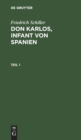 Friedrich Schiller: Dom Karlos, Infant Von Spanien. Teil 1 - Book