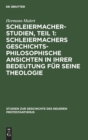 Schleiermacher-Studien, Teil 1: Schleiermachers Geschichtsphilosophische Ansichten in Ihrer Bedeutung F?r Seine Theologie - Book