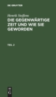 Henrik Steffens: Die Gegenw?rtige Zeit Und Wie Sie Geworden. Teil 2 - Book