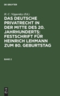 Das Deutsche Privatrecht in Der Mitte Des 20. Jahrhunderts: Festschrift F?r Heinrich Lehmann Zum 80. Geburtstag. Band 2 - Book