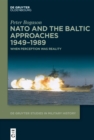 NATO and the Baltic Approaches 1949-1989 : When Perception was Reality - eBook