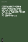 Festschrift Herrn Rechtsanwalt und Notar Justizrat Dr. jur. h. c. Albert Pinner zu seinem 75. Geburtstag - Book