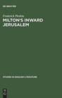 Milton's inward Jerusalem : Paradise Lost and the Ways of Knowing - Book