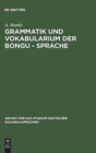 Grammatik Und Vokabularium Der Bongu - Sprache : (Astrolabebai, Kaiser - Wilhelmsland) - Book