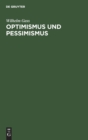 Optimismus Und Pessimismus : Der Gang Der Christlichen Welt- Und Lebensansicht - Book