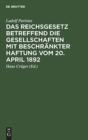 Das Reichsgesetz betreffend die Gesellschaften mit beschr?nkter Haftung vom 20. April 1892 - Book