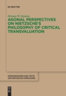 Agonal Perspectives on Nietzsche's Philosophy of Critical Transvaluation - Book