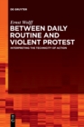 Between Daily Routine and Violent Protest : Interpreting the Technicity of Action - Book