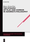 The Dynamic of Play and Horror in Adorno's Philosophy - eBook