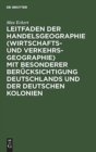 Leitfaden Der Handelsgeographie (Wirtschafts- Und Verkehrsgeographie) Mit Besonderer Ber?cksichtigung Deutschlands Und Der Deutschen Kolonien - Book