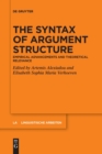 The Syntax of Argument Structure : Empirical Advancements and Theoretical Relevance - Book