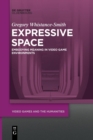 Expressive Space : Embodying Meaning in Video Game Environments - Book