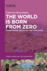 The World Is Born From Zero : Understanding Speculation and Video Games - Book