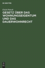 Gesetz ?ber Das Wohnungseigentum Und Das Dauerwohnrecht - Book