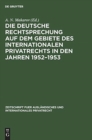 Die deutsche Rechtsprechung auf dem Gebiete des internationalen Privatrechts in den Jahren 1952-1953 - Book
