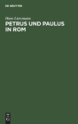 Petrus Und Paulus in ROM : Liturgische Und Arch?ologische Studien - Book