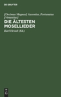 Die ?ltesten Mosellieder : Die Mosella Des Ausonius Und Die Moselgedichte Des Fortunatus - Book