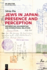 Jews in Japan: Presence and Perception : Antisemitism, Philosemitism and International Relations - eBook