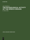 The physiological activity of the speech organs : An analysis of the speech-organs during the phonation of sung, spoken and whispered Czech vowels on the basis of X-ray methods - eBook