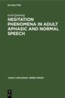 Hesitation phenomena in adult aphasic and normal speech - eBook