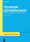 Tourism Governance : A Critical Discourse on a Global Industry - Book