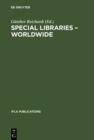 Special Libraries Worldwide : A Collection of Papers Prepared for the Section of Special Libraries - eBook