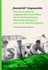 „Sonderfall“ Angewandte : Die Universitat fur angewandte Kunst Wien im Austrofaschismus, Nationalsozialismus und in der Nachkriegszeit - Book