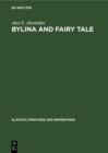 Bylina and fairy tale : The origins of Russian heroic poetry - eBook