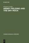 Henry Fielding and the dry mock : A study of the techniques of irony in his early works - eBook