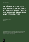 Le petrole et le gaz arctiques. Problemes et perspectives / Artic oil and gas. Problems and possibilities. Band 2 - eBook