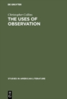 The uses of observation : A study of correspondential vision in the writings of Emerson, Thoreau and Whitman - eBook