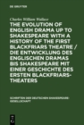The evolution of English drama up to Shakespeare with a history of the first Blackfriars theatre / Die Entwicklung des englischen Dramas bis Shakespeare mit einer Geschichte des ersten Blackfriars-The - eBook