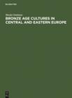 Bronze Age cultures in Central and Eastern Europe - eBook