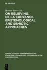 On believing. De la croyance. Epistemological and semiotic approaches - eBook
