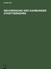 Neuordnung Des Hamburger Stadtverkehrs : Denkschrift Des Senats Der Freien Und Hansestadt Hamburg - Book