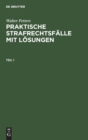 Walter Petters: Praktische Strafrechtsf?lle Mit L?sungen. Teil 1 - Book