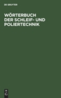 W?rterbuch Der Schleif- Und Poliertechnik : Teil L. Deutsch - Englisch. Teil II. Englisch - Deutsch - Book