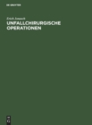Unfallchirurgische Operationen : Indikation, Technik, Fehler - Book