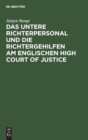 Das Untere Richterpersonal Und Die Richtergehilfen Am Englischen High Court of Justice : Ein Beitrag Zur Deutschen Justizreform - Book