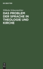 Das Problem Der Sprache in Theologie Und Kirche : Referate Vom Deutschen Evangelischen Theologentag, 27.-31. Mai, 1958 in Berlin - Book