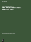 Les Machines Dans La Linguistique : Colloque International Sur La M?canisation Et l'Automation Des Recherches Linguistiques - Book