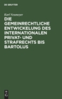 Die gemeinrechtliche Entwickelung des internationalen Privat- und Strafrechts bis Bartolus - Book