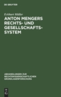 Anton Mengers Rechts- Und Gesellschaftssystem : Ein Beitrag Zur Geschichte Des Sozialen Gedankens Im Recht - Book